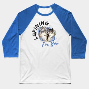 Lupining for you back design with black text with wolf couple (MD23QU001d) Baseball T-Shirt